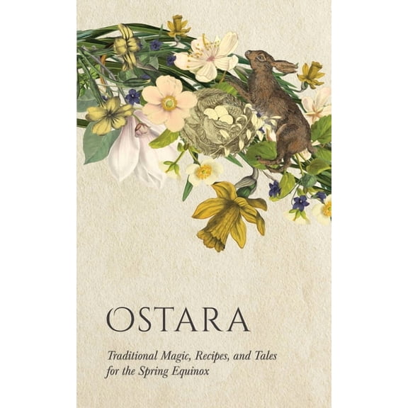 Wyrd Sabbat Guides Ostara: Traditional Magic, Recipes, and Tales for the Spring Equinox, (Paperback)