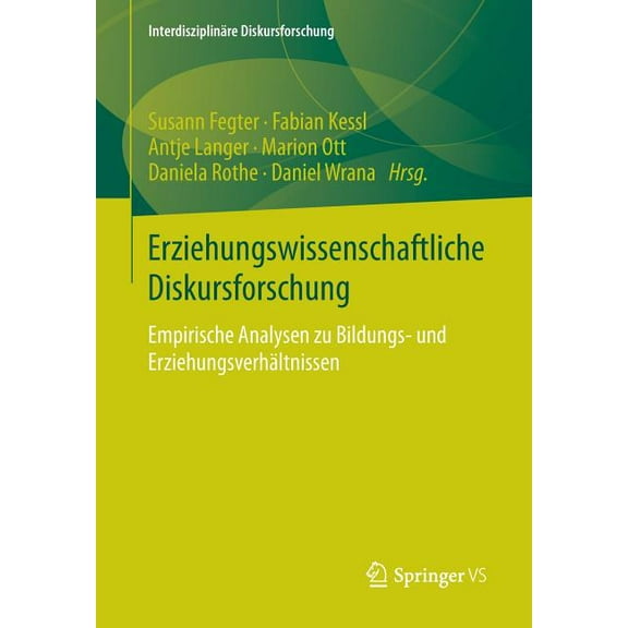 InterdisziplinÃ¤re Diskursforschung Erziehungswissenschaftliche Diskursforschung: Empirische Analysen Zu Bildungs- Und ErziehungsverhÃ¤ltnissen, (Paperback)