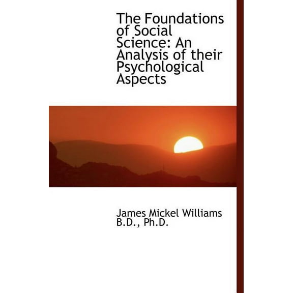 The Foundations of Social Science : An Analysis of Their Psychological Aspects (Hardcover)