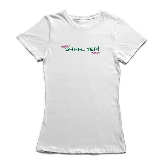 Shhh...Yep! Flowers Graphic Women's T-shirt