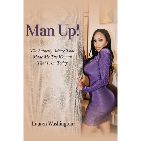 Man Up!: The Fatherly Advice That Made Me the Woman I Am Today, (Paperback)
