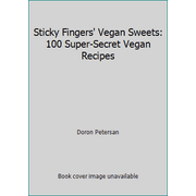 Sticky Fingers' Vegan Sweets: 100 Super-Secret Vegan Recipes [Paperback - Used]