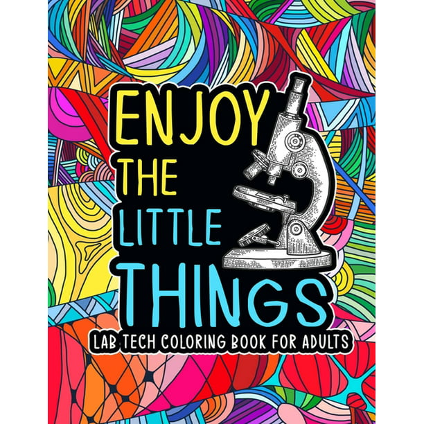 Lab Tech Coloring Book for Adults : A Snarky & Humorous Laboratory Coloring  Book for Technicians for Stress Relief - Lab Technician Gifts for Women,  Men and Retirement. (Paperback) 
