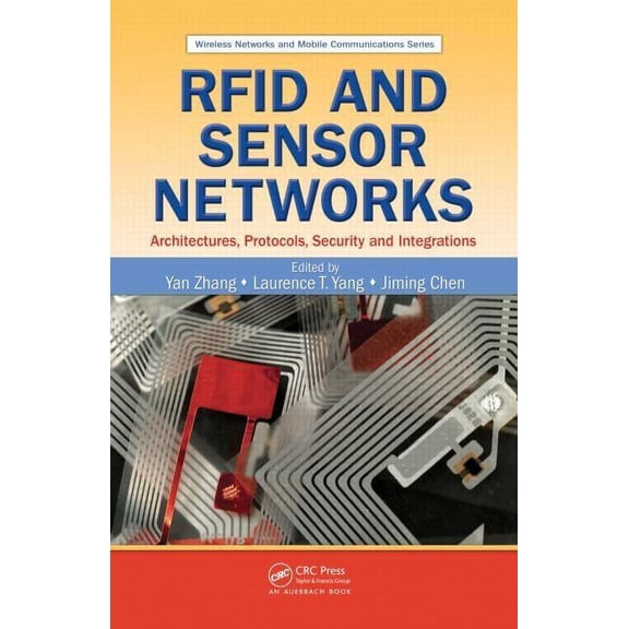 Wireless Networks and Mobile Communicati RFID and Sensor Networks: Architectures, Protocols, Security, and Integrations, (Hardcover)