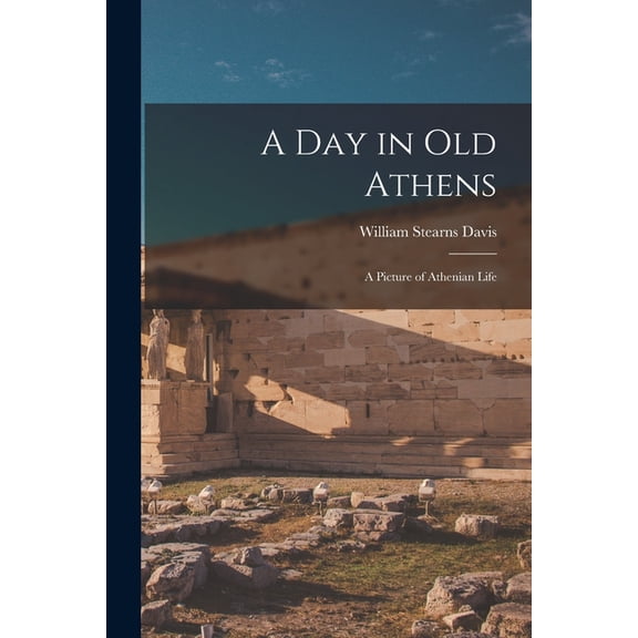 A Day in Old Athens: a Picture of Athenian Life (Paperback)