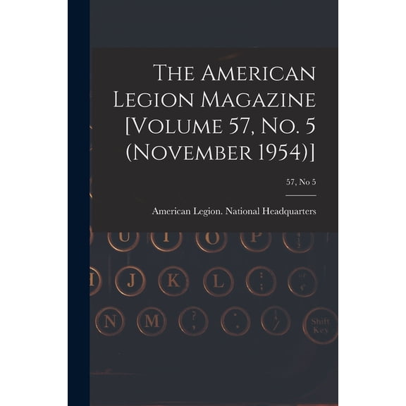 The American Legion Magazine [Volume 57, No. 5 (November 1954)]; 57, no 5, (Paperback)