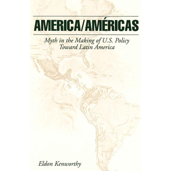America/Américas: Myth in the Making of U.S. Policy Toward Latin America, (Paperback)