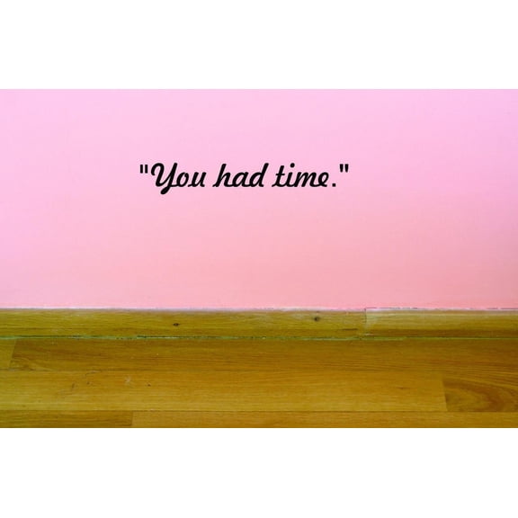 Custom Decals You Had Time. Wall Art Size: 8 X 30 Inches Color: Black