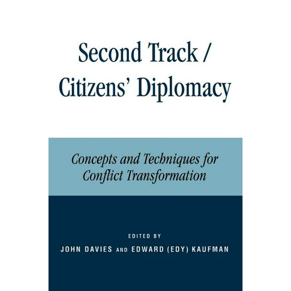 Second Track Citizens' Diplomacy: Concepts and Techniques for Conflict Transformation, (Paperback)