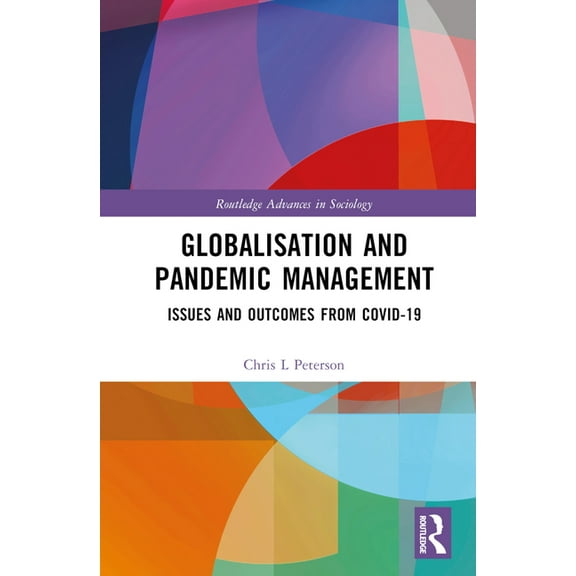 Routledge Advances in Sociology Globalisation and Pandemic Management: Issues and Outcomes from Covid-19, (Hardcover)