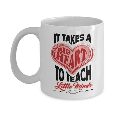 It Takes A Big Heart To Teach Little Minds Teachers' Day Coffee & Tea Gift Mug, Desk Décorations, Birthday Presents And Appreciation Gifts For A Toddler, Preschool, Kindergarten Or Elementary
