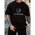 thumbnail image 1 of I'm Thinking Pattern Print Men's Comfy Chic T-shirt, Graphic Tee Men's Summer Outdoor Clothes, Men's Clothing, Tops For Men, Gift For Men Tee For Adult, Men, Women, Teen, Teenager, Adolescent,Youth, 1 of 6
