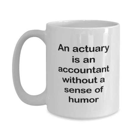 

Accountant Mug - Accountant Coffee Cup - An Actuary Is An Accountant - Accountant Mug White 15oz