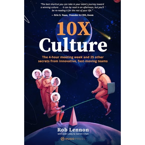 10X Culture: The 4-hour meeting week and 25 other secrets from innovative, fast-moving teams, (Paperback)