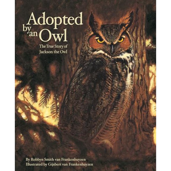 Pre-Owned Adopted by an Owl: The True Story of Jackson the Owl (Hardcover) 1585360708 9781585360703