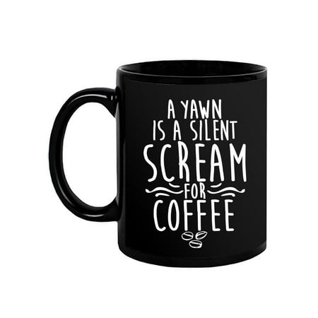 

A Silent Scream For Coffee. Mug -Image by Shutterstock