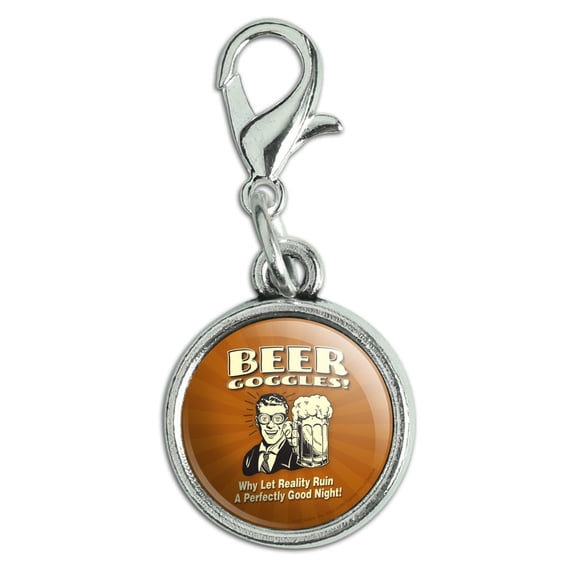 Beer Goggles Why Let Reality Ruin Perfectly Good Night Funny Humor Antiqued Bracelet Pendant Zipper Pull Charm with Lobster Clasp