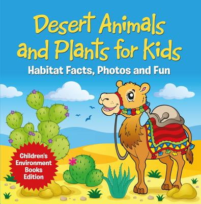 Desert Animals and Plants for Kids: Habitat Facts, Photos and Fun | Children's Environment Books Edition - eBook