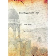 Omar Khayyam; a life 1934 [Hardcover]