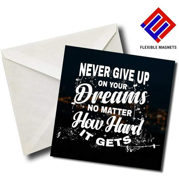 Never Give Up Your Dreams No Matter How Hard It Gets - Quote Magnet for refrigerator. Great Gift! By Flexible Magnets