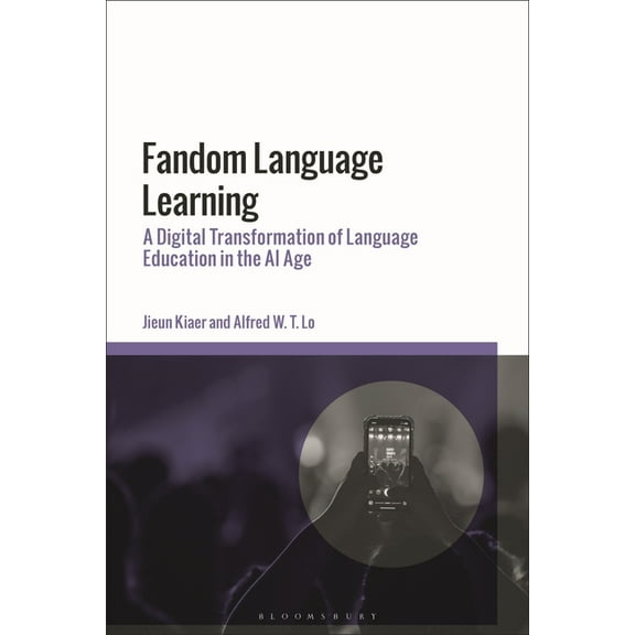 Fandom Language Learning: A Digital Transformation of Language Education in the AI Age, (Hardcover)