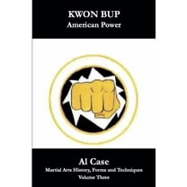 Martial Arts History, Forms and Techniqu Kwon Bup American Power, Book 3, (Paperback)