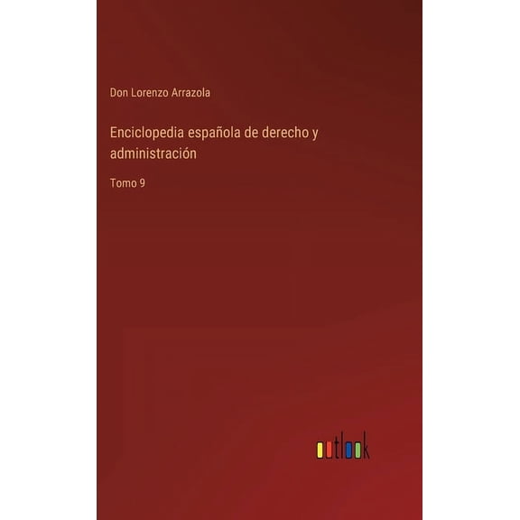 Enciclopedia española de derecho y administración : Tomo 9 (Hardcover)