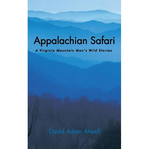 Appalachian Safari: A Virginia Mountain Man's Wild Stories, (Hardcover)