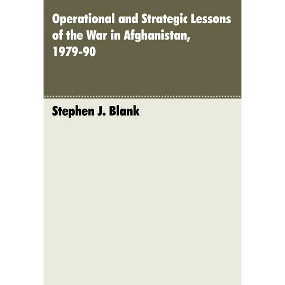 Operational and Strategic Lessons of the War in Afghanistan, 1979-90 (Paperback)