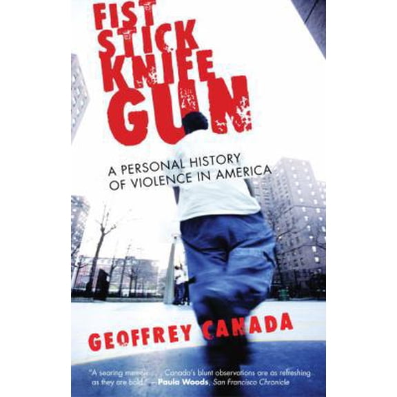 Pre-Owned Fist Stick Knife Gun: A Personal History of Violence in America (Hardcover) 0807004227 9780807004227