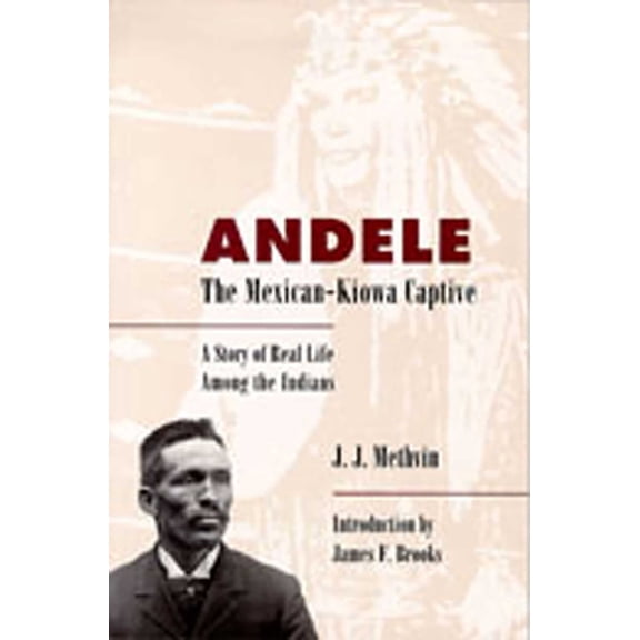 Andele, the Mexican-Kiowa Captive: A Story of Real Life Among the Indians, (Paperback)
