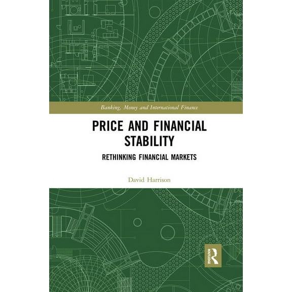 Banking, Money and International Finance Price and Financial Stability: Rethinking Financial Markets, (Paperback)