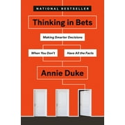 ANNIE DUKE Thinking in Bets : Making Smarter Decisions When You Don't Have All the Facts (Paperback)