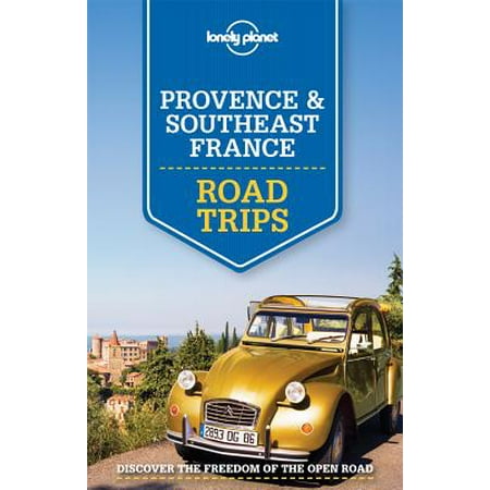 Lonely Planet Road Trips: Lonely Planet Provence & Southeast France Road Trips - (Best Road Trips In France)