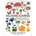 thumbnail image 1 of Pre-Owned Mushrooming: An Illustrated Guide to the Fantastic, Delicious, Deadly, and Strange World of Fungi, 9781615199587, 1615199586, Hardcover, Illustrated edition, 1 of 1
