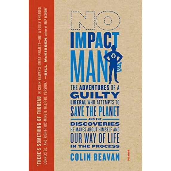 Pre-Owned No Impact Man: The Adventures of a Guilty Liberal Who Attempts to Save the Planet, and the Discoveries He Makes about Himself and Our Way of Life in the Process Paperback