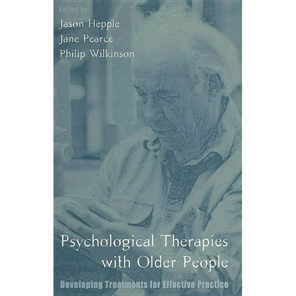 Psychological Therapies with Older People: Developing Treatments for Effective Practice, (Paperback)