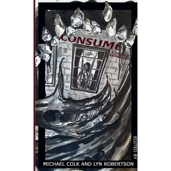 Consume: A Horror Anthology, (Paperback)