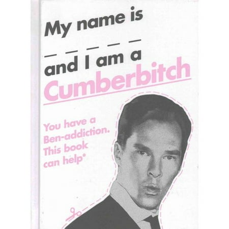 My Name Is _____ And I Am A Cumberbitch You Have A Ben Addiction This Book Can Help Walmart Com