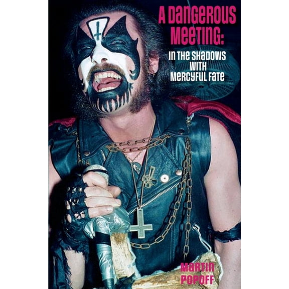 A Dangerous Meeting: In the Shadows with Mercyful Fate, (Paperback)