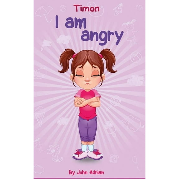 Self-Regulation Skills I Am Angry: Anger Management, Kids Books, Self-Regulation Skillsand How to Deal with their emotions and feeling, Book 2, (Paperback)