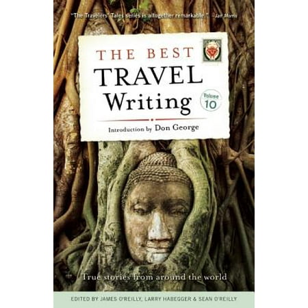 The Best Travel Writing, Volume 10 : True Stories from Around the