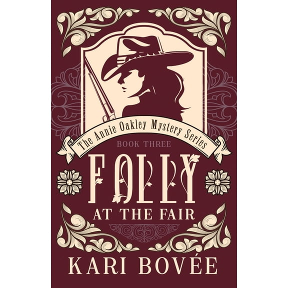 Annie Oakley Mystery Folly at the Fair - An Annie Oakley Mystery: An Annie Oakley Mystery, Book 3, (Paperback)