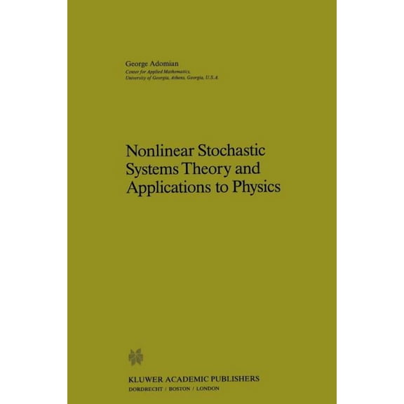 Mathematics and Its Applications Nonlinear Stochastic Systems Theory and Applications to Physics, Book 46, (Paperback)