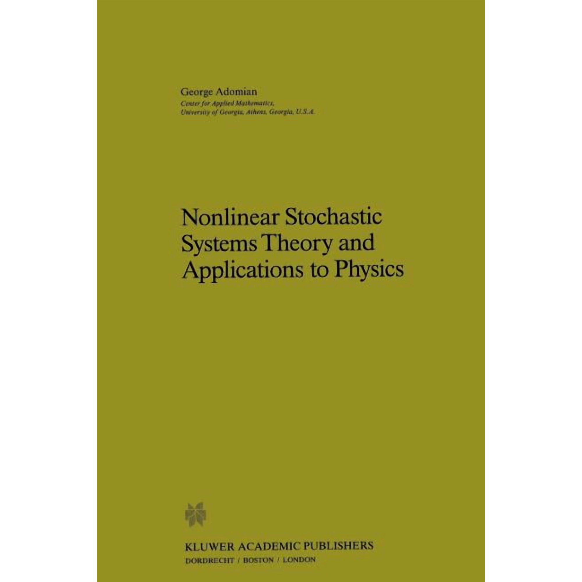 Mathematics and Its Applications Nonlinear Stochastic Systems Theory and Applications to Physics Book 46 (Paperback)