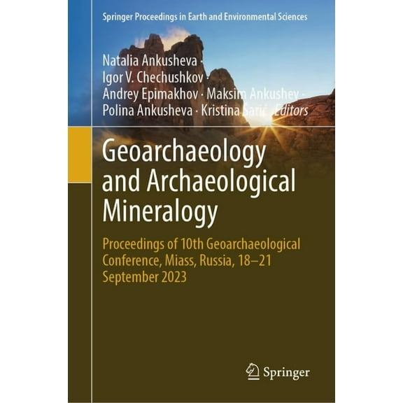Springer Proceedings in Earth and Enviro Geoarchaeology and Archaeological Mineralogy: Proceedings of 10th Geoarchaeological Conference, Miass, Russia, 18-21 Sep, (Hardcover)