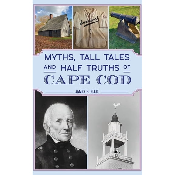 Myths, Tall Tales and Half Truths of Cape Cod (Hardcover)