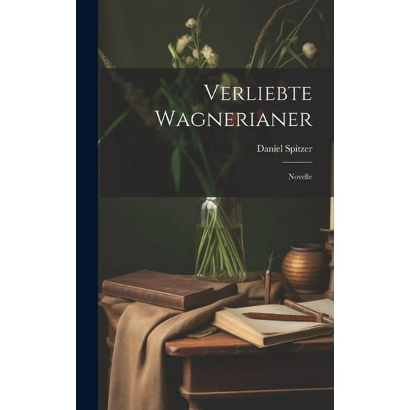 Verliebte Wagnerianer: Novelle (Hardcover)