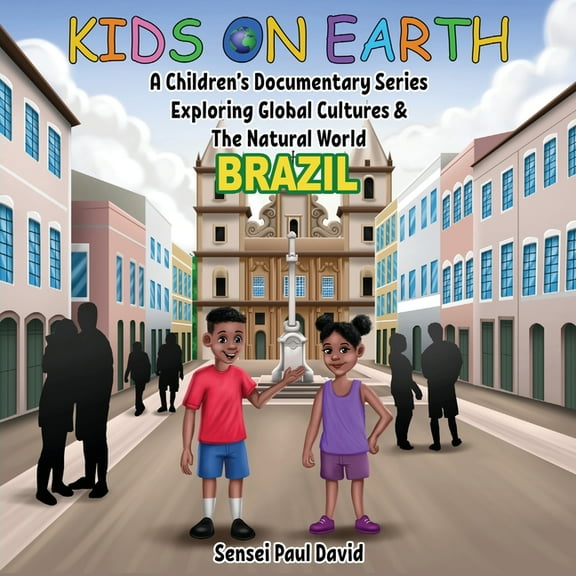 Kids on Earth Kids On Earth - A Children's Documentary Series Exploring Global Cultures & The Natural World: Brazil, (Paperback)