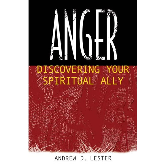 Anger: Discovering Your Spiritual Ally, (Paperback)